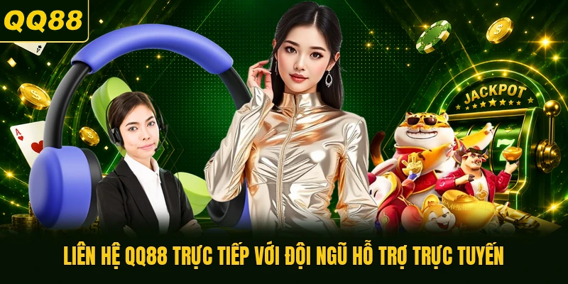 Liên hệ QQ88 trực tiếp với đội ngũ hỗ trợ trực tuyến